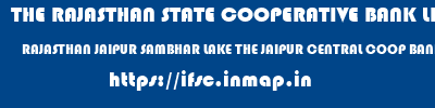 THE RAJASTHAN STATE COOPERATIVE BANK LIMITED  RAJASTHAN JAIPUR SAMBHAR LAKE THE JAIPUR CENTRAL COOP BANK LTD  ifsc code